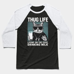 Thug Life Living on the Edge  Drinking Milk Baseball T-Shirt